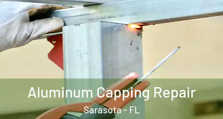  Aluminum Capping Repair Sarasota - FL