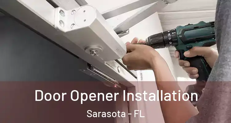  Door Opener Installation Sarasota - FL