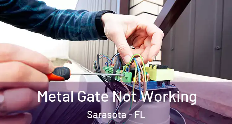  Metal Gate Not Working Sarasota - FL