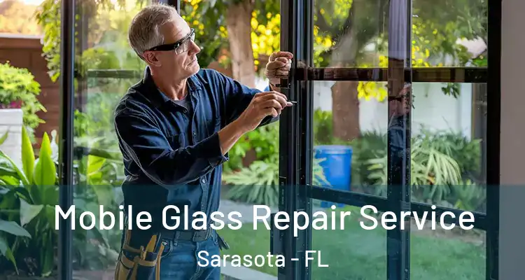  Mobile Glass Repair Service Sarasota - FL