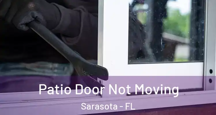  Patio Door Not Moving Sarasota - FL