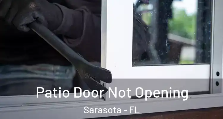  Patio Door Not Opening Sarasota - FL