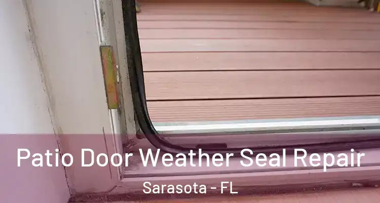 Patio Door Weather Seal Repair Sarasota - FL