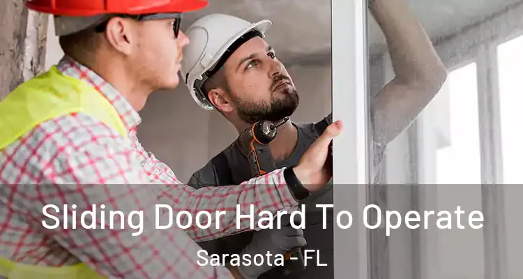  Sliding Door Hard To Operate Sarasota - FL