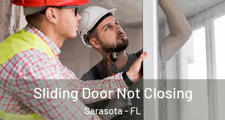  Sliding Door Not Closing Sarasota - FL