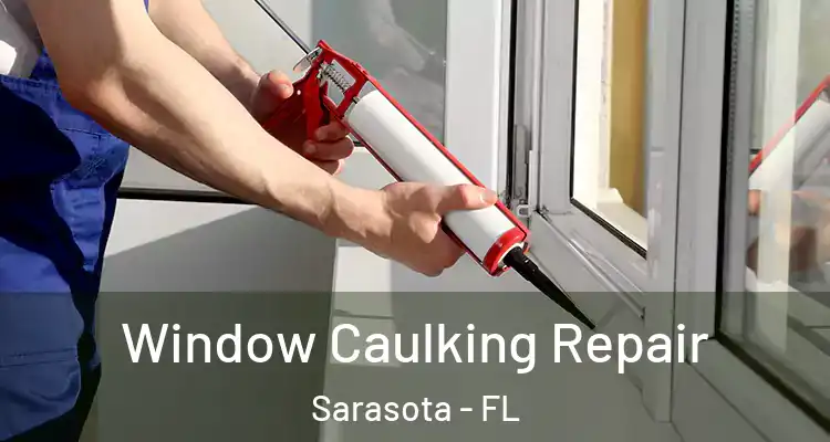  Window Caulking Repair Sarasota - FL