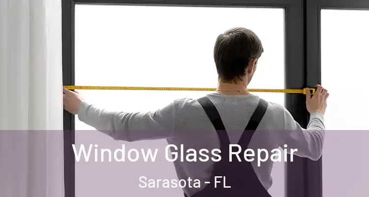  Window Glass Repair Sarasota - FL