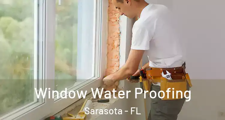  Window Water Proofing Sarasota - FL